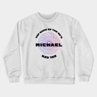 Michael - Most Popular Name of the Sixties Crewneck Sweatshirt